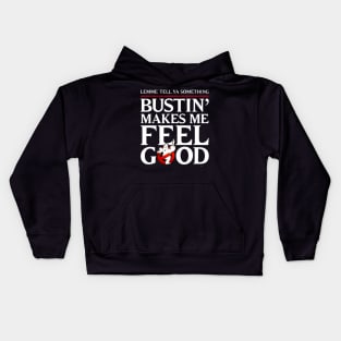 Bustin' Makes Me So Good Kids Hoodie